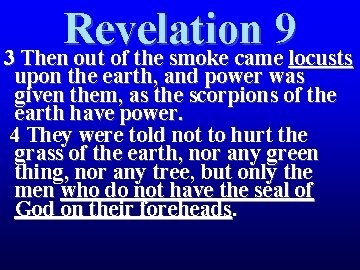 Revelation 9 3 Then out of the smoke came locusts upon the earth, and Revelation 9 3 Then out of the smoke came locusts upon the earth, and