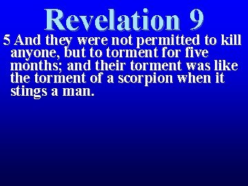 Revelation 9 5 And they were not permitted to kill anyone, but to torment Revelation 9 5 And they were not permitted to kill anyone, but to torment