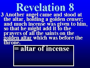 Revelation 8 3 Another angel came and stood at the altar, holding a golden Revelation 8 3 Another angel came and stood at the altar, holding a golden