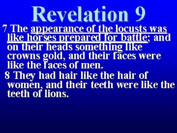Revelation 9 7 The appearance of the locusts was like horses prepared for battle; Revelation 9 7 The appearance of the locusts was like horses prepared for battle;