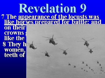 Revelation 9 7 The appearance of the locusts was like horses prepared for battle; Revelation 9 7 The appearance of the locusts was like horses prepared for battle;
