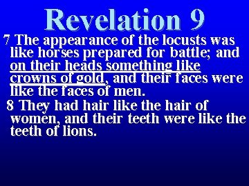 Revelation 9 7 The appearance of the locusts was like horses prepared for battle; Revelation 9 7 The appearance of the locusts was like horses prepared for battle;