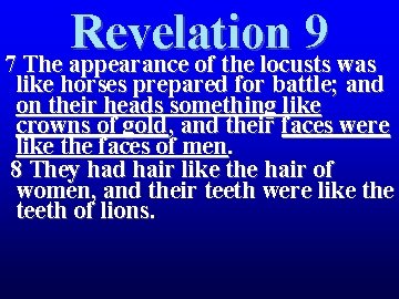 Revelation 9 7 The appearance of the locusts was like horses prepared for battle; Revelation 9 7 The appearance of the locusts was like horses prepared for battle;