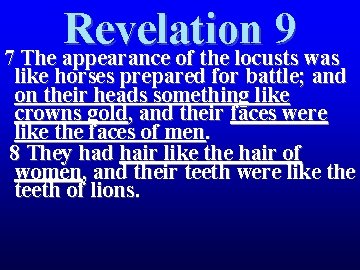Revelation 9 7 The appearance of the locusts was like horses prepared for battle; Revelation 9 7 The appearance of the locusts was like horses prepared for battle;
