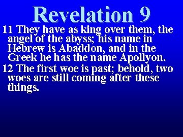 Revelation 9 11 They have as king over them, the angel of the abyss; Revelation 9 11 They have as king over them, the angel of the abyss;