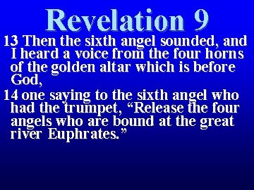 Revelation 9 13 Then the sixth angel sounded, and I heard a voice from Revelation 9 13 Then the sixth angel sounded, and I heard a voice from