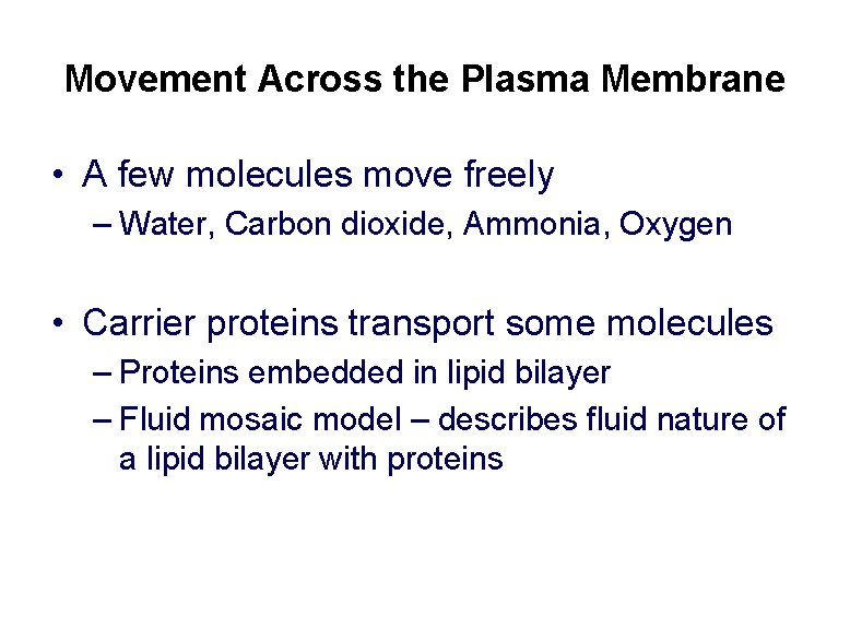 Movement Across the Plasma Membrane • A few molecules move freely – Water, Carbon