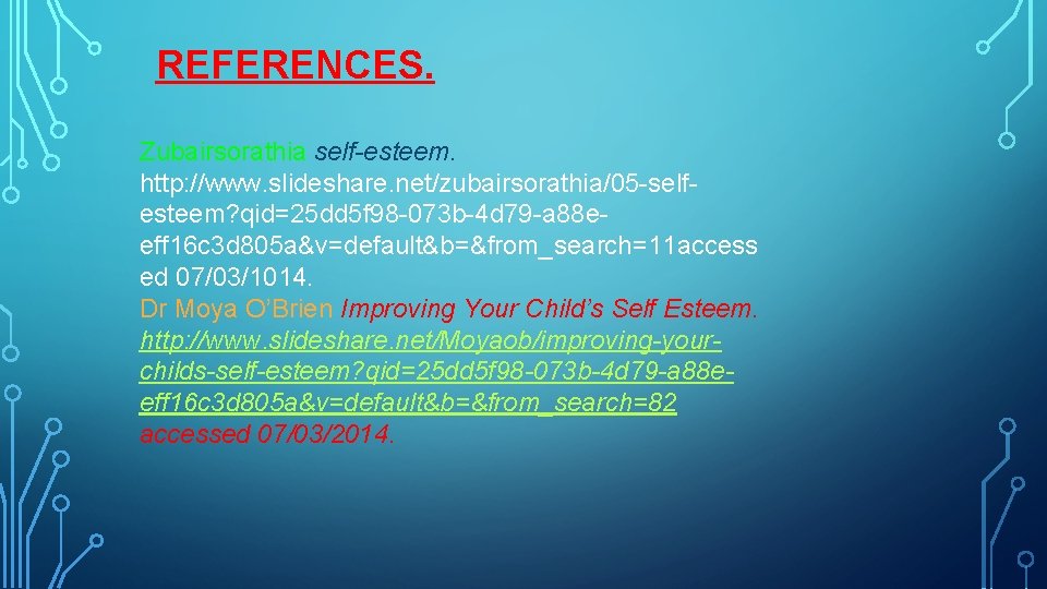 REFERENCES. Zubairsorathia self-esteem. http: //www. slideshare. net/zubairsorathia/05 -selfesteem? qid=25 dd 5 f 98 -073