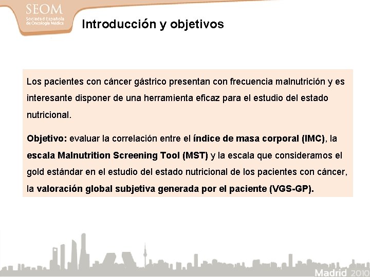 Introducción y objetivos Los pacientes con cáncer gástrico presentan con frecuencia malnutrición y es Introducción y objetivos Los pacientes con cáncer gástrico presentan con frecuencia malnutrición y es