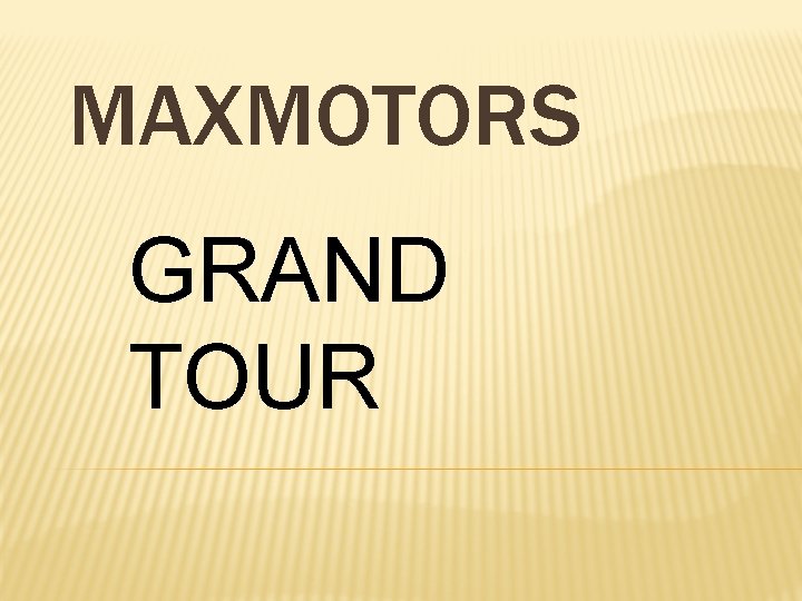 MAXMOTORS GRAND TOUR 