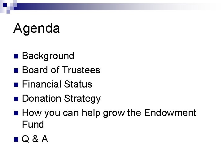 Agenda Background n Board of Trustees n Financial Status n Donation Strategy n How