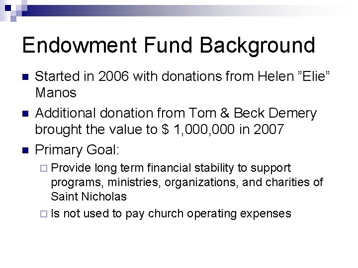 Endowment Fund Background n n n Started in 2006 with donations from Helen ”Elie”