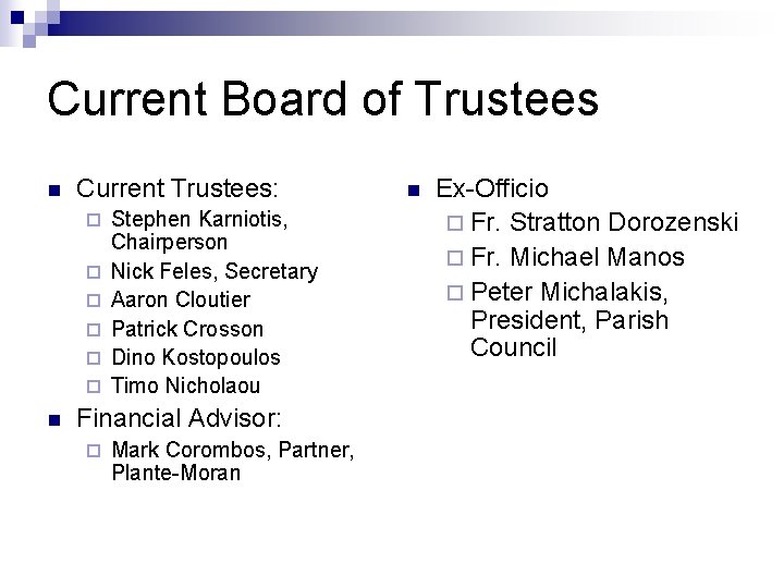 Current Board of Trustees n Current Trustees: ¨ ¨ ¨ n Stephen Karniotis, Chairperson