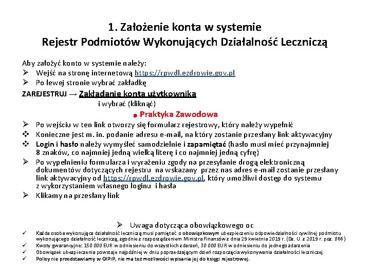 1. Założenie konta w systemie Rejestr Podmiotów Wykonujących Działalność Leczniczą Aby założyć konto w