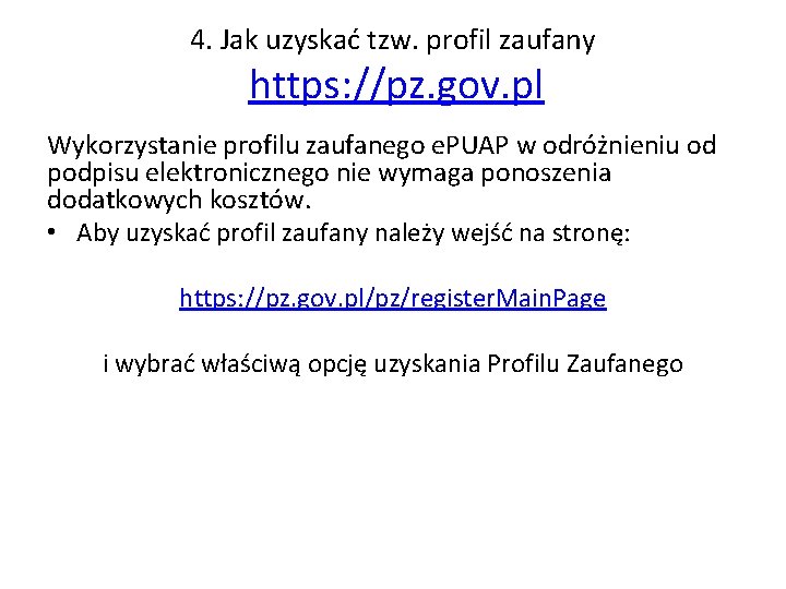 4. Jak uzyskać tzw. profil zaufany https: //pz. gov. pl Wykorzystanie profilu zaufanego e.