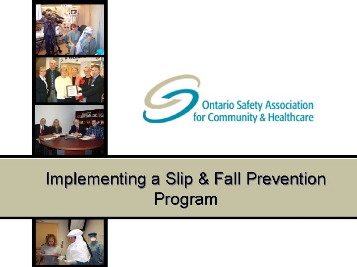 Implementing a Slip & Fall Prevention Program © Copyright 2005 HCHSA. All rights reserved/