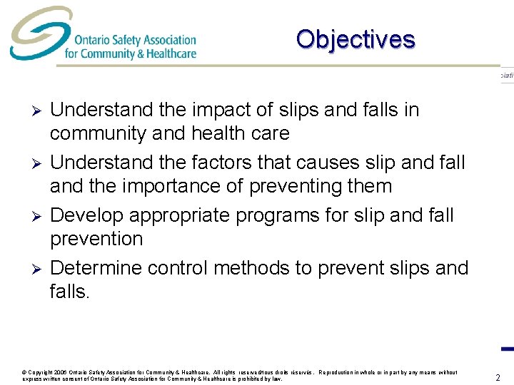 Objectives Health Care Health & Safety Associati Ø Ø Understand the impact of slips