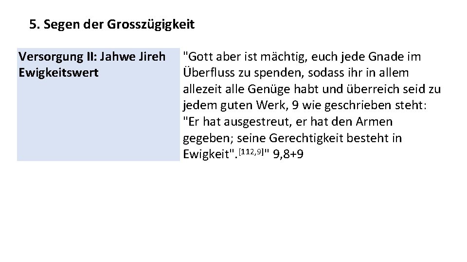 5. Segen der Grosszügigkeit Versorgung II: Jahwe Jireh Ewigkeitswert "Gott aber ist mächtig, euch