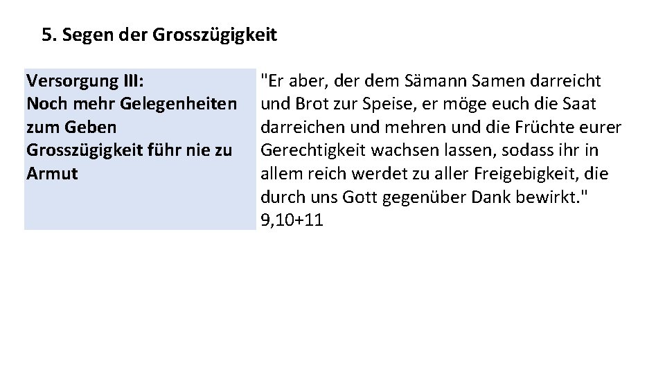 5. Segen der Grosszügigkeit Versorgung III: Noch mehr Gelegenheiten zum Geben Grosszügigkeit führ nie