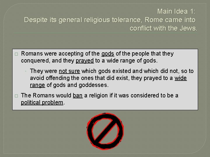 Main Idea 1: Despite its general religious tolerance, Rome came into conflict with the