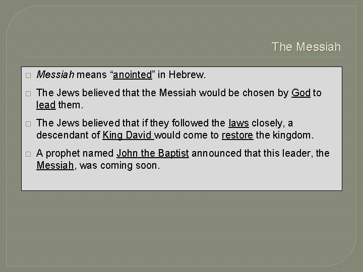 The Messiah � Messiah means “anointed” in Hebrew. � The Jews believed that the