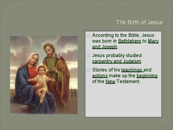 The Birth of Jesus � According to the Bible, Jesus was born in Bethlehem