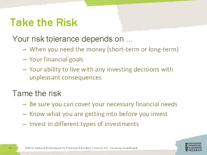 Take the Risk Your risk tolerance depends on … – When you need the