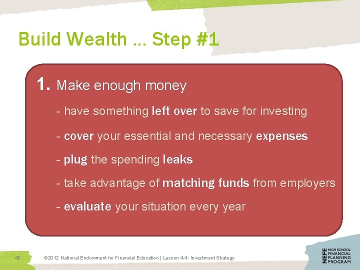 Build Wealth … Step #1 1. Make enough money - have something left over