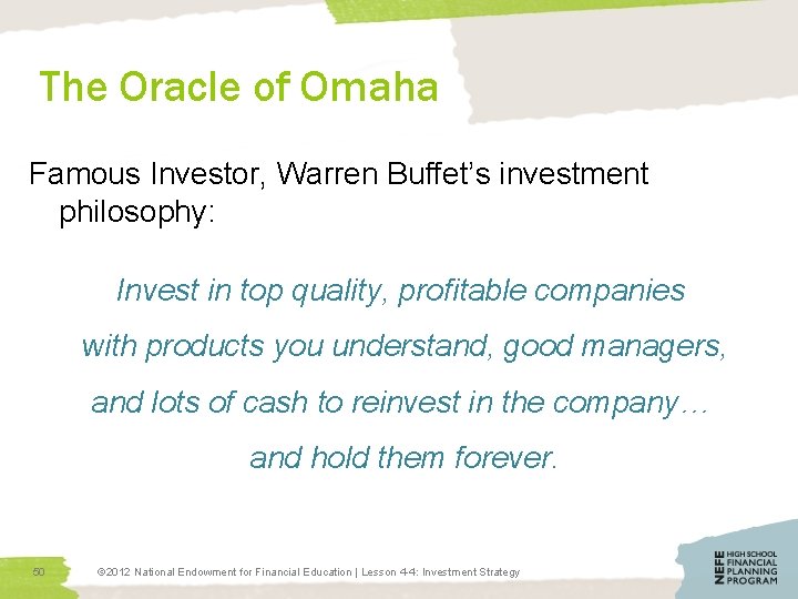 The Oracle of Omaha Famous Investor, Warren Buffet’s investment philosophy: Invest in top quality,