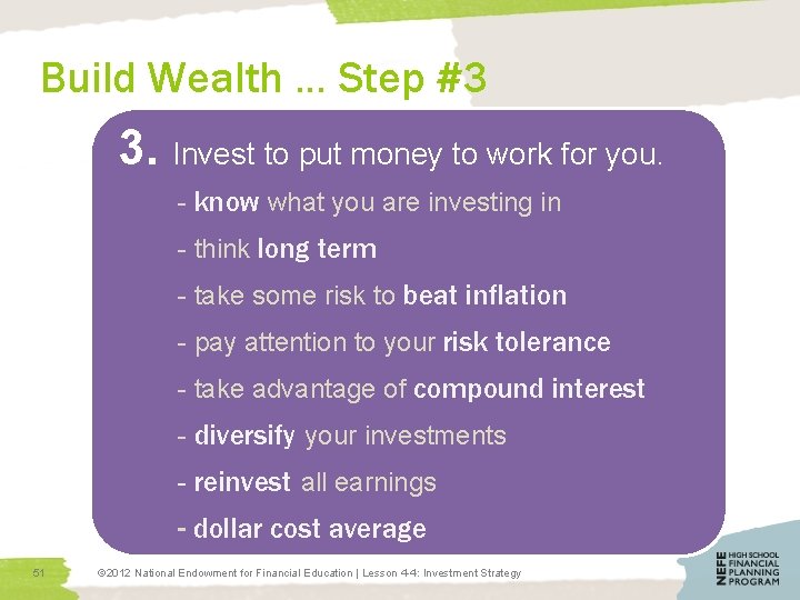 Build Wealth … Step #3 3. Invest to put money to work for you.