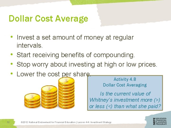 Dollar Cost Average • Invest a set amount of money at regular • •