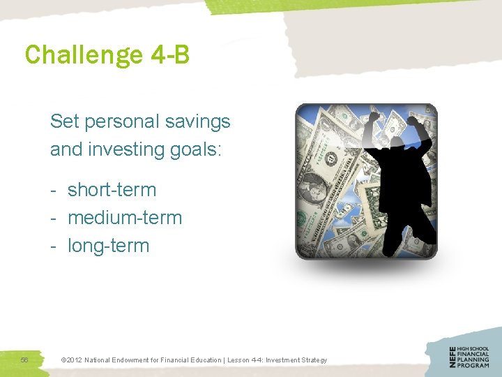 Challenge 4 -B Set personal savings and investing goals: - short-term - medium-term -