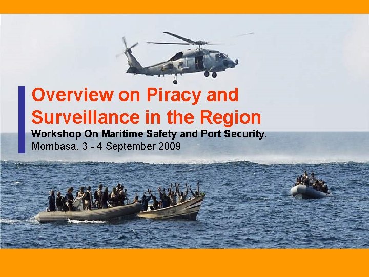 Overview on Piracy and Surveillance in the Region Workshop On Maritime Safety and Port