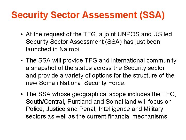 Security Sector Assessment (SSA) • At the request of the TFG, a joint UNPOS