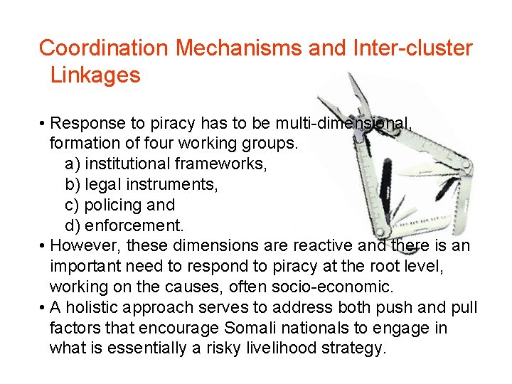 Coordination Mechanisms and Inter-cluster Linkages • Response to piracy has to be multi-dimensional, formation