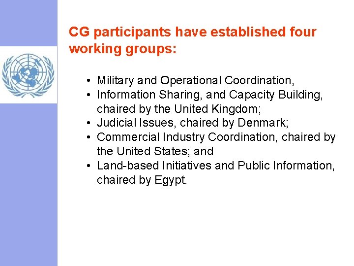 CG participants have established four working groups: • Military and Operational Coordination, • Information