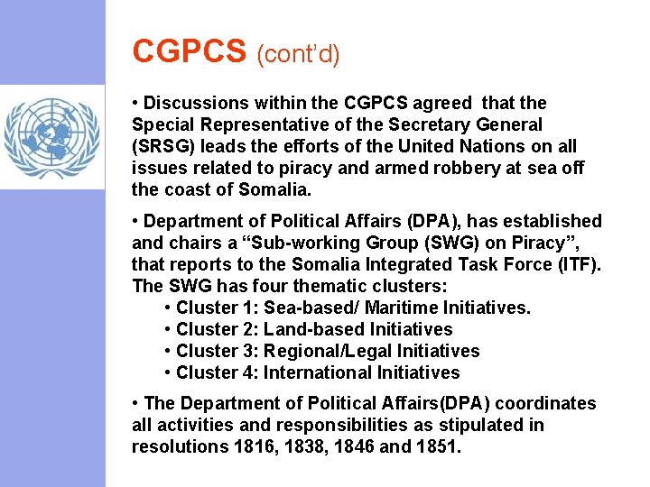 CGPCS (cont’d) • Discussions within the CGPCS agreed that the Special Representative of the