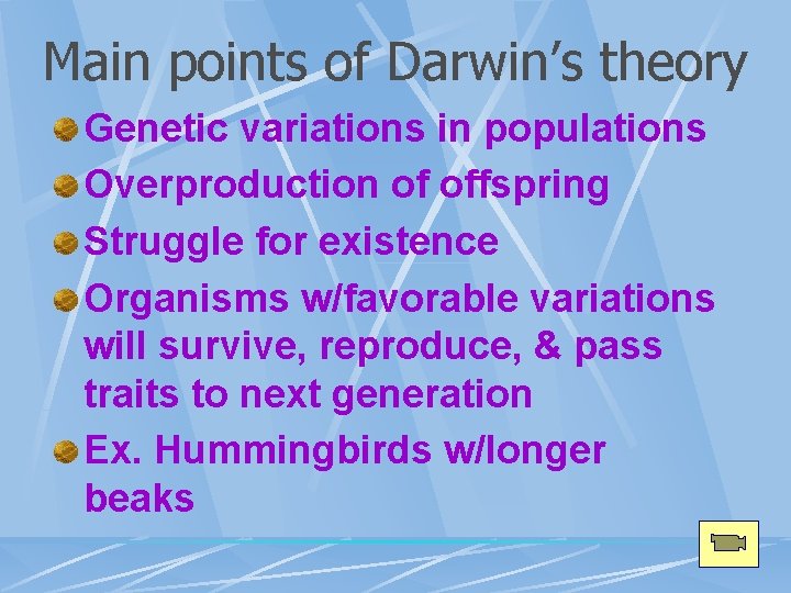Main points of Darwin’s theory Genetic variations in populations Overproduction of offspring Struggle for