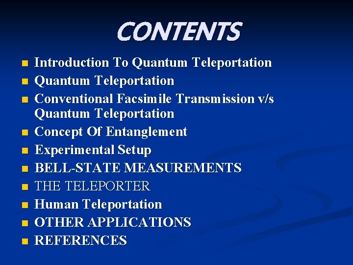 CONTENTS n n n n n Introduction To Quantum Teleportation Conventional Facsimile Transmission v/s