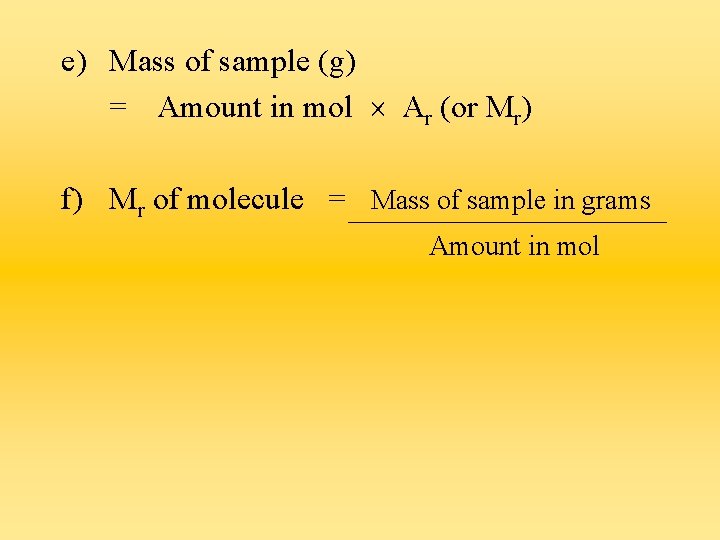 e) Mass of sample (g) = Amount in mol Ar (or Mr) f) Mr