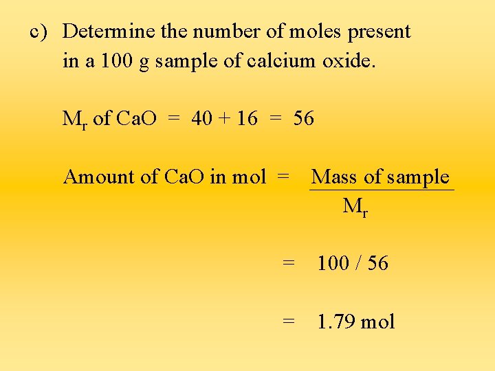 c) Determine the number of moles present in a 100 g sample of calcium