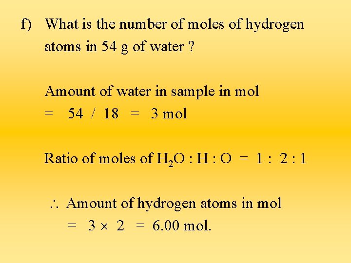 f) What is the number of moles of hydrogen atoms in 54 g of