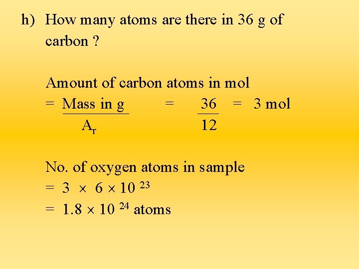 h) How many atoms are there in 36 g of carbon ? Amount of