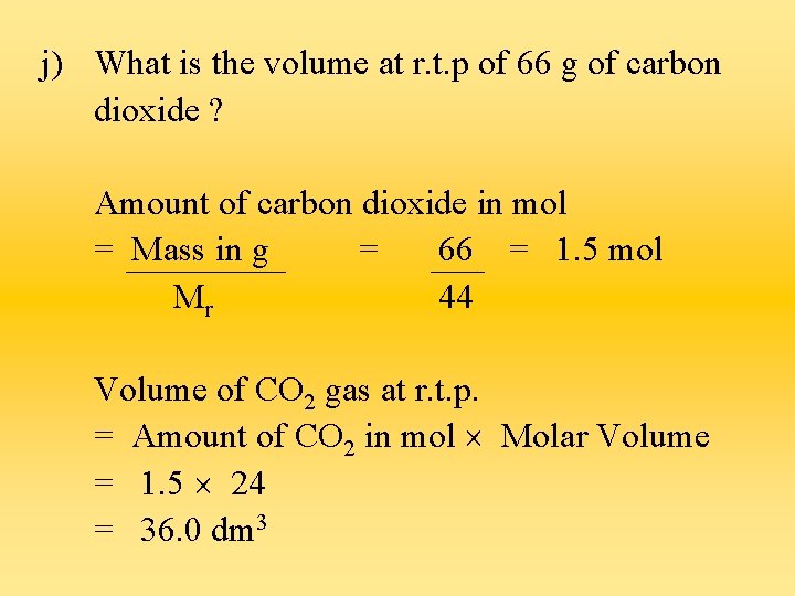 j) What is the volume at r. t. p of 66 g of carbon