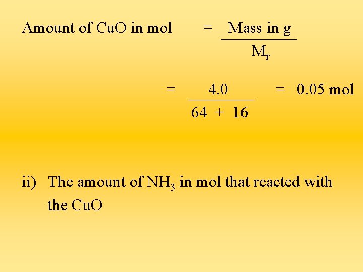 Amount of Cu. O in mol = = Mass in g Mr 4. 0