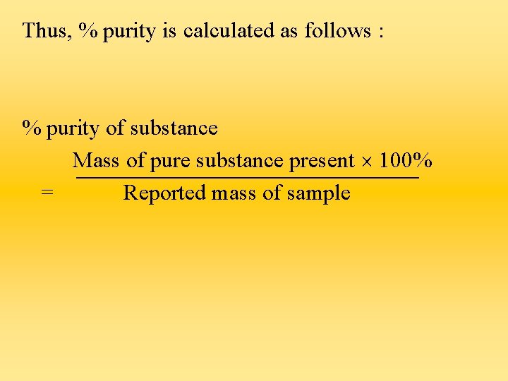 Thus, % purity is calculated as follows : % purity of substance Mass of