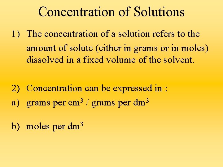 Concentration of Solutions 1) The concentration of a solution refers to the amount of