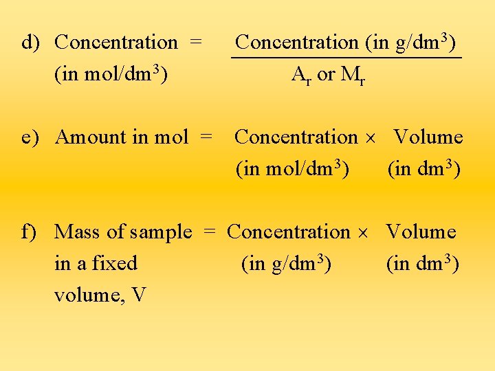 d) Concentration = (in mol/dm 3) Concentration (in g/dm 3) Ar or Mr e)
