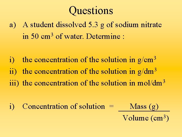 Questions a) A student dissolved 5. 3 g of sodium nitrate in 50 cm