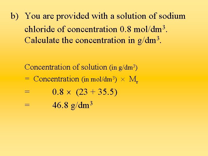 b) You are provided with a solution of sodium chloride of concentration 0. 8